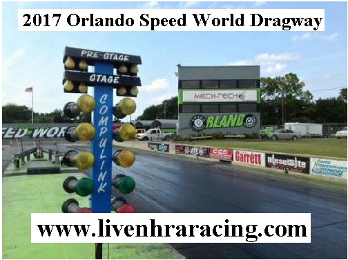 2017 Orlando Speed World Dragway live